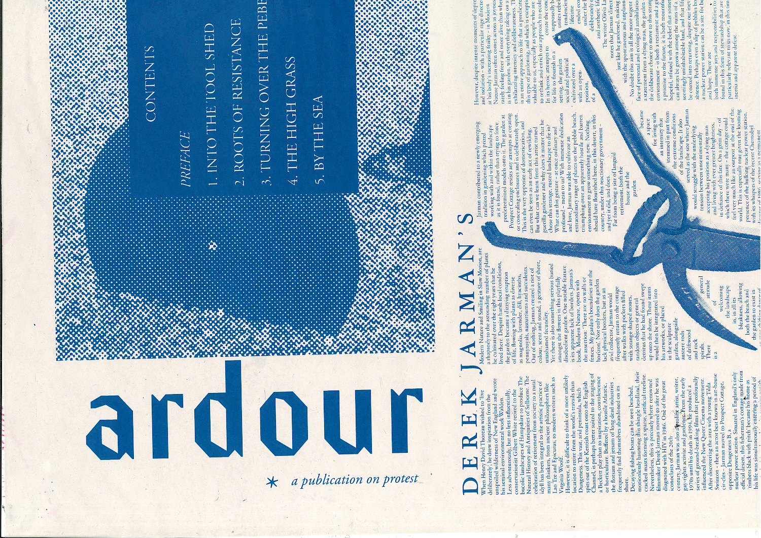 ‘Ardour’ is my most recent and collaborative project, it is a news publication on the topic of protest. Issue 1 is a guide through Derek Jarman’s garden, each chapter inspired by different sections of his Dungeness home. The curated selection of articles is a reflection on how, in its nature, Prospect Cottage and its surroundings are a symbol of expressive opposition. When unfolded, the publication is A1 but can be folded down to A6 (pocket size) which keeps it compact and easily transportable. ‘Ardour’ definition: great passion or enthusiasm, feelings of great intensity and warmth, eagerness; zeal (usually in favour of a person or cause).